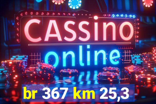 br 367 km 25,3